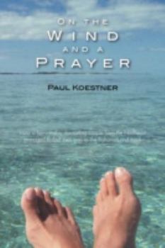 Hardcover On the Wind and a Prayer: How a Fair-weather Day-sailing Couple from the Northeast Managed to Find Their Way to the Bahamas and Back Book
