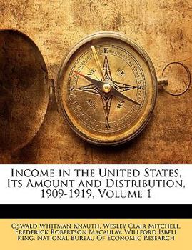 Paperback Income in the United States, Its Amount and Distribution, 1909-1919, Volume 1 Book