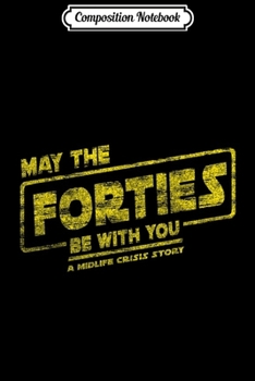 Paperback Composition Notebook: 40th Birthday May Forties Be With You A Midlife Crisis 1979 Journal/Notebook Blank Lined Ruled 6x9 100 Pages Book