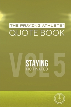 Paperback The Praying Athlete Quote Book Vol. 5 Staying Motivated Book