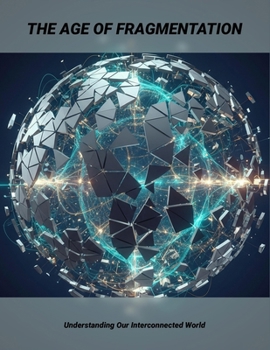 Paperback The Age Of Fragmentation: Understanding Our Interconnected World Book