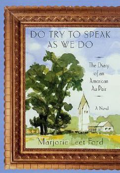 Hardcover Do Try to Speak as We Do: The Diary of an American Au Pair Book