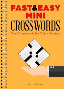 Paperback Fast & Easy Mini Crosswords: Tiny Crosswords for Quick Solving Book