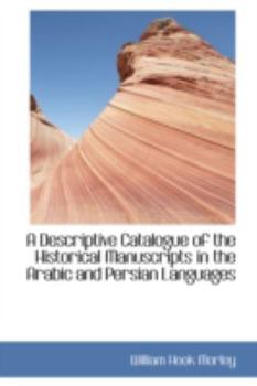 Paperback A Descriptive Catalogue of the Historical Manuscripts in the Arabic and Persian Languages Book