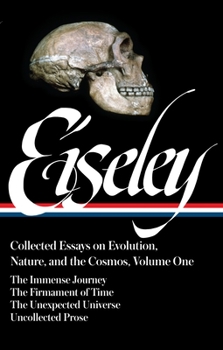 Hardcover Loren Eiseley: Collected Essays on Evolution, Nature, and the Cosmos Vol. 1 (Loa #285): The Immense Journey, the Firmament of Time, the Unexpected Uni Book