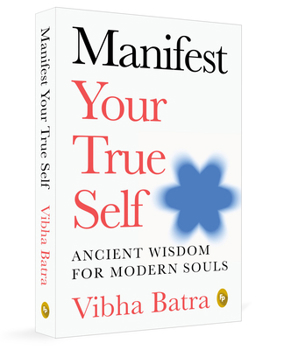 Paperback Manifest Your True Self: Ancient Wisdom for Modern Souls Book