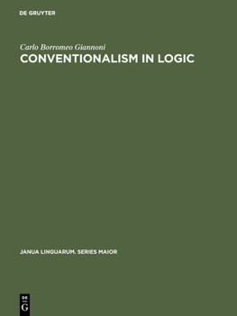 Hardcover Conventionalism in Logic: A Study in the Linguistic Foundation of Logical Reasoning Book