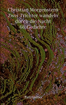 Zwei Trichter wandeln durch die Nacht: 66 Gedichte (German Edition)