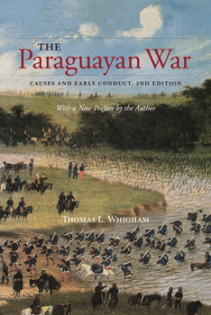 The Paraguayan War, Volume 1: Causes and Early Conduct - Book #1 of the Paraguayan War