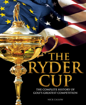 Hardcover The Ryder Cup: The Complete History of Golf's Greatest Competition Book