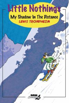 Little Nothings 4: My Shadow in the Distance - Book #4 of the Les Petits Riens de Lewis Trondheim