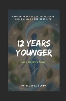 Paperback 12 Years Younger: Proven Psychology to Reverse Aging & Live Your Best Life Book