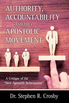 Paperback Authority, Accountability and the Apostolic Movement: A Critique of Authority and Submission Doctrines of the New Apostolic Reformation Book