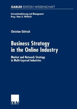 Paperback Business Strategy in the Online Industry: Market and Network Strategy in Multi-Layered Industries Book