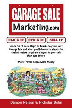 Garage Sale Marketing: Learn the Secrets to Making Your Garage Sale a Huge Success