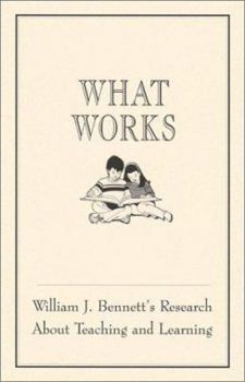 Paperback What Works: William J. Bennett's Research About Teaching and Learning Book