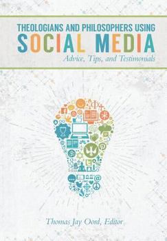 Paperback Theologians and Philosophers Using Social Media: Advice, Tips, and Testimonials Book