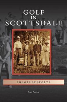 Golf in Scottsdale - Book  of the Images of Sports