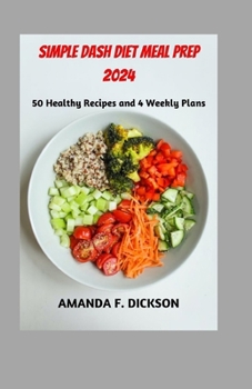 Paperback Simple DASH Diet Meal Prep 2024: 50 Healthy Recipes and 4 Weekly Plans [Large Print] Book