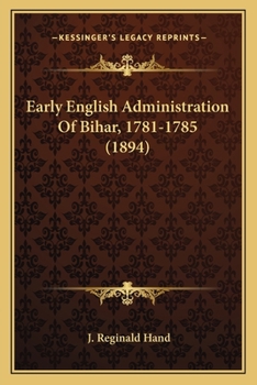 Paperback Early English Administration Of Bihar, 1781-1785 (1894) Book