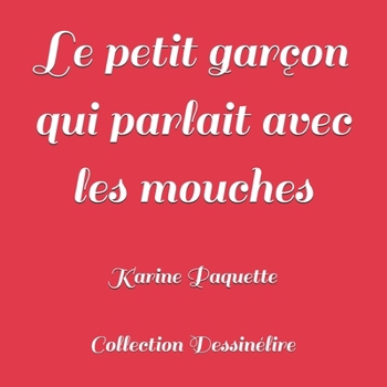 Paperback Le petit garçon qui parlait avec les mouches [French] Book