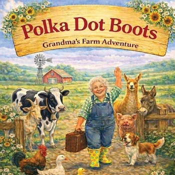 Paperback Polka Dot Boots: Grandma's Farm Adventure Book
