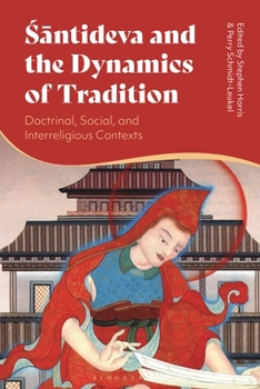 Paperback Santideva and the Dynamics of Tradition: Doctrinal, Social, and Interreligious Contexts Book