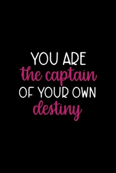 You Are The Captain Of Your Own Destiny: All Purpose 6x9 Blank Lined Notebook Journal Way Better Than A Card Trendy Unique Gift Black Solid Destiny