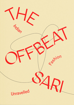 Paperback The Offbeat Sari: Indian Fashion Unravelled Book