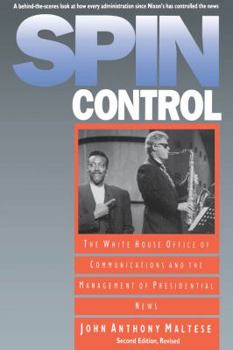 Hardcover Spin Control: The White House Office of Communications and the Management of Presidential News Book