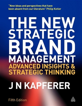 Paperback The New Strategic Brand Management: Advanced Insights and Strategic Thinking Book