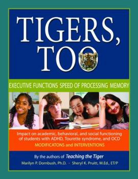 Perfect Paperback Tigers, Too: Executive Functions/Speed of Processing/Memory: Impact on Academic, Behavioral, and Social Functioning of Students w/ Attention Deficit ... ... Disorder-Modifications and Interventio Book