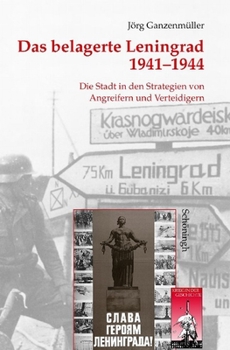 Hardcover Das Belagerte Leningrad 1941-1944: Eine Stadt in Den Strategien Von Angreifern Und Verteidigern. 2. Auflage [German] Book