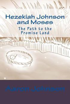 Paperback Hezekiah Johnson and Moses: The Path to the Promise Land Book