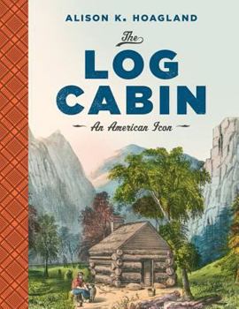 Paperback The Log Cabin: An American Icon Book