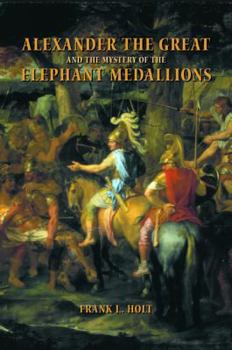 Hardcover Alexander the Great and the Mystery of the Elephant Medallions Book