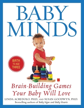 Paperback Baby Minds: Brain-Building Games Your Baby Will Love, Birth to Age Three Book