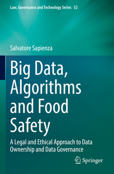 Paperback Big Data, Algorithms and Food Safety: A Legal and Ethical Approach to Data Ownership and Data Governance Book