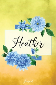 Heather Journal: Blue Dahlia Flowers Personalized Name Journal/Notebook/Diary - Lined 6 x 9-inch size with 120 pages