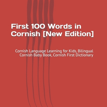 Paperback First 100 Words in Cornish [New Edition]: Cornish Language Learning for Kids, Bilingual Cornish Baby Book, Cornish First Dictionary Book