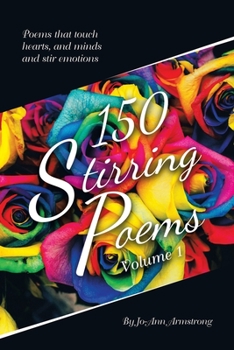 Paperback 150 Stirring Poems Volume 1: Poems that touch hearts, and minds and stir emotions Book