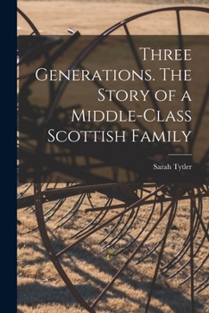 Paperback Three Generations. The Story of a Middle-class Scottish Family Book