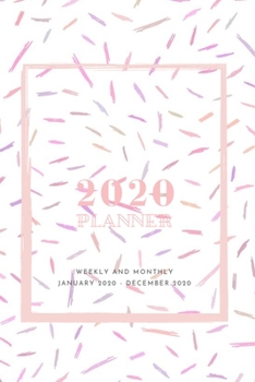 Paperback 2020 Planner Weekly and Monthly: Monthly, Weekly, and Daily Planner, Organizer and Journal Book