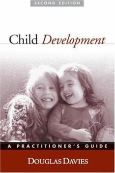 Hardcover Child Development, Second Edition: A Practitioner's Guide (Clinical Practice with Children, Adolescents, and Families) Book