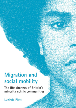 Paperback Migration and Social Mobility: The Life Chances of Britain's Minority Ethnic Communities Book
