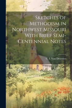 Paperback Sketches of Methodism in Northwest Missouri With Brief Semi-Centennial Notes Book