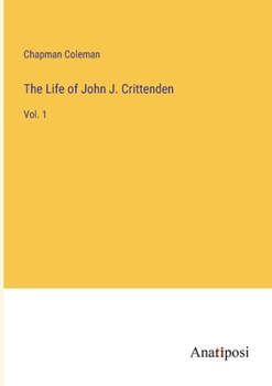 Paperback The Life of John J. Crittenden: Vol. 1 Book