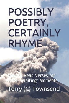 Paperback Possibly Poetry, Certainly Rhyme: Easy to Read Verses for those 'Waiting' Moments Book