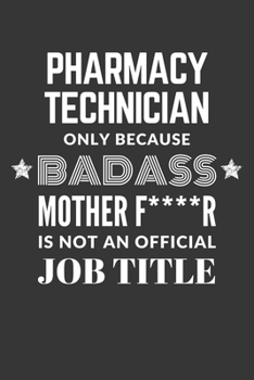 Pharmacy Technician Only Because Badass... book