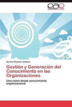 Paperback Gestion y Generacion del Conocimiento En Las Organizaciones [Spanish] Book